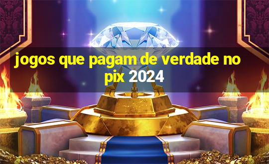 jogos que pagam de verdade no pix 2024