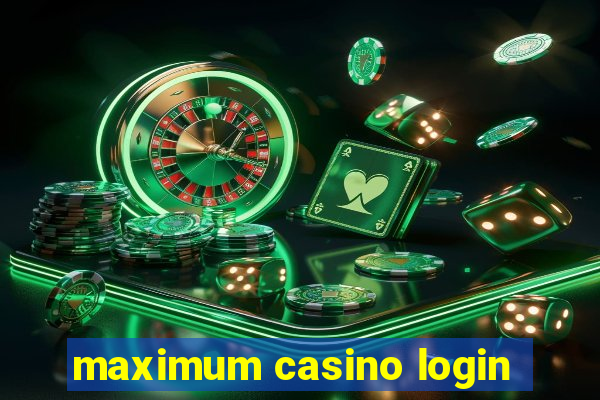 maximum casino login