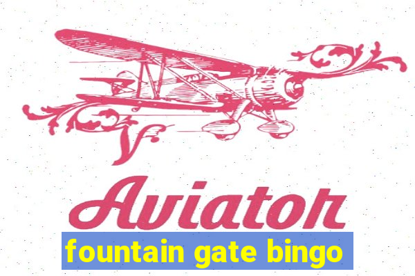 fountain gate bingo