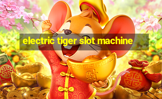 electric tiger slot machine