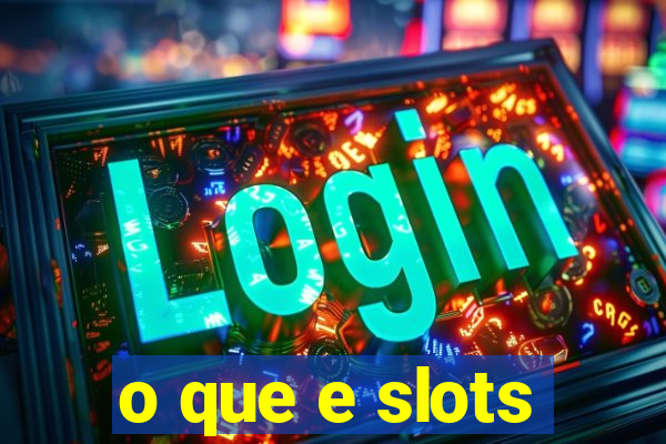 o que e slots