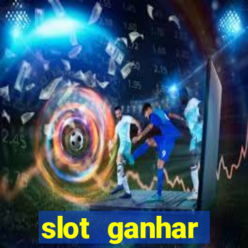 slot ganhar dinheiro no cadastro