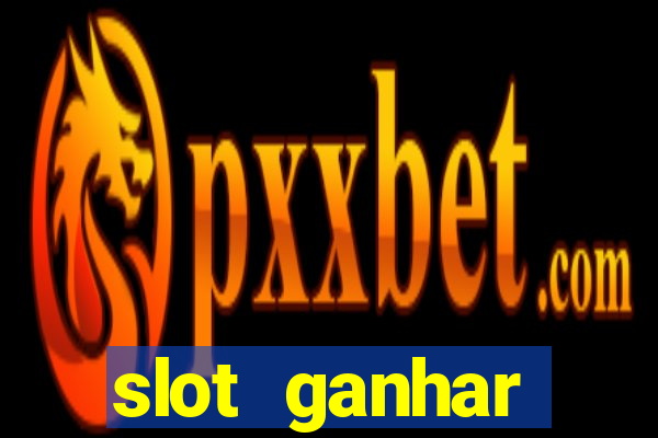 slot ganhar dinheiro no cadastro