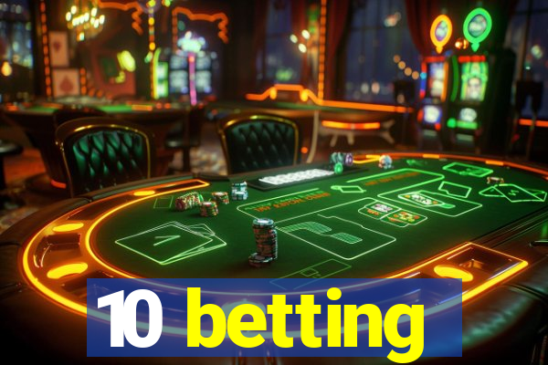 10 betting