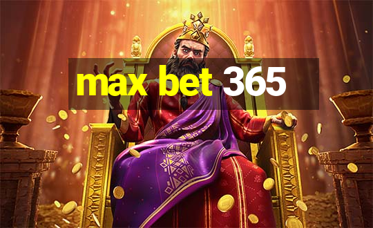 max bet 365