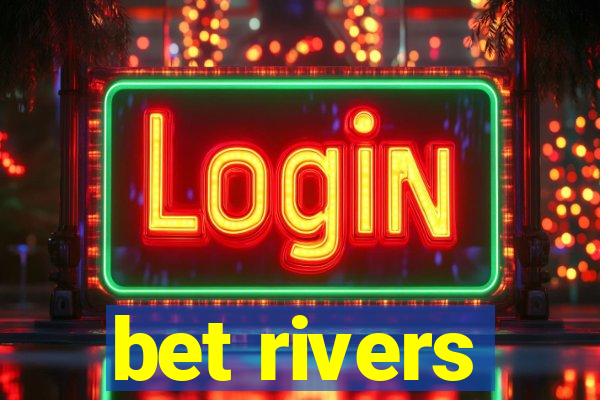 bet rivers