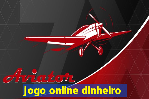 jogo online dinheiro