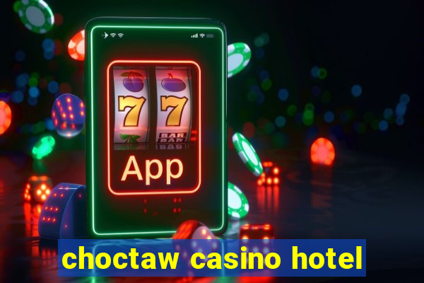 choctaw casino hotel