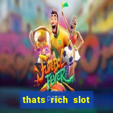 thats rich slot free play