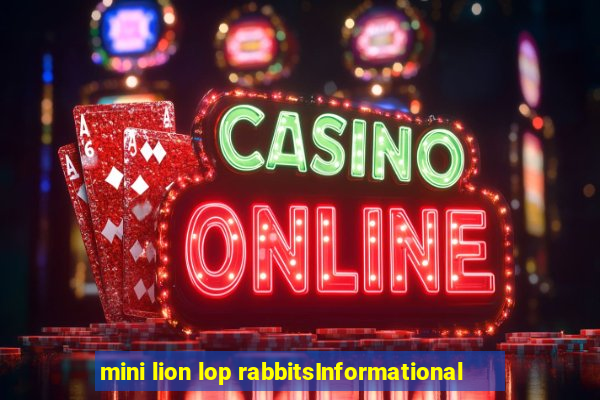 mini lion lop rabbitsInformational