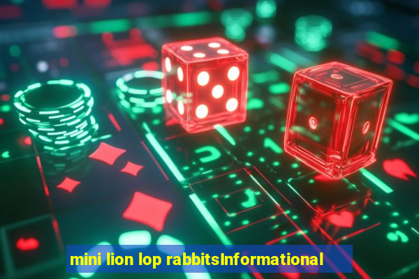 mini lion lop rabbitsInformational