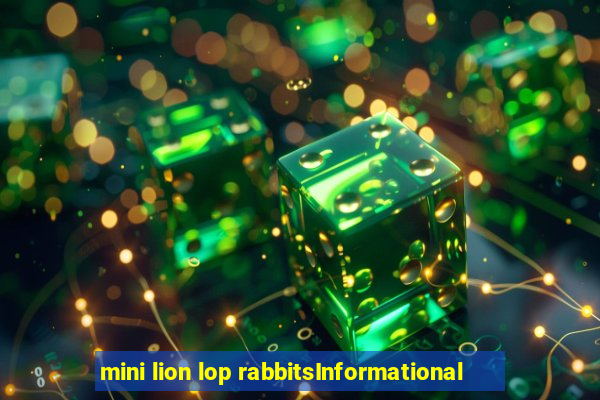 mini lion lop rabbitsInformational