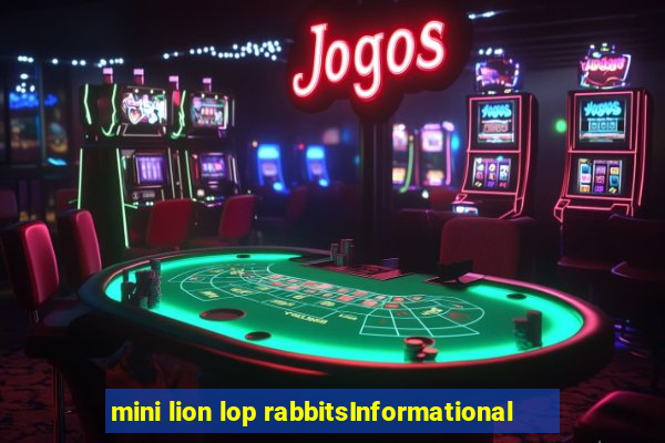 mini lion lop rabbitsInformational