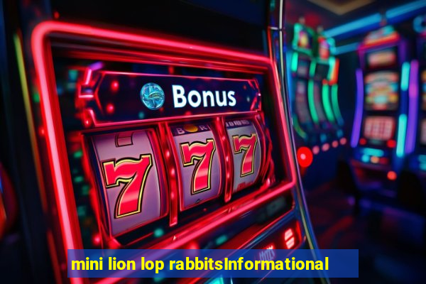 mini lion lop rabbitsInformational