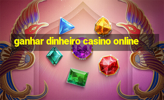 ganhar dinheiro casino online