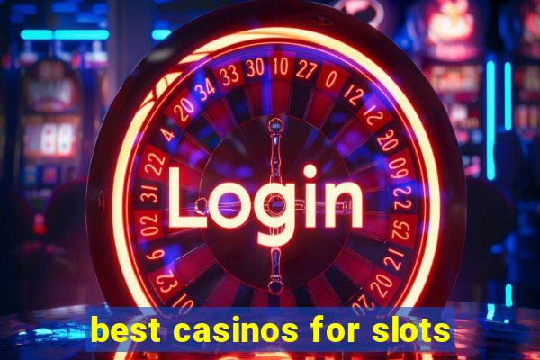 best casinos for slots