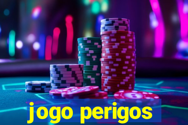 jogo perigos