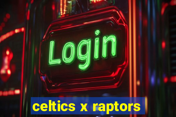 celtics x raptors