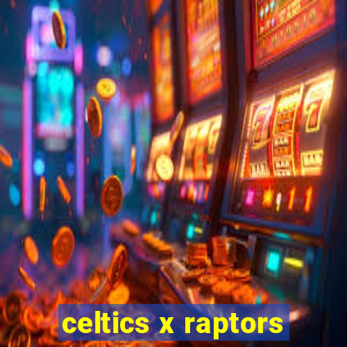 celtics x raptors