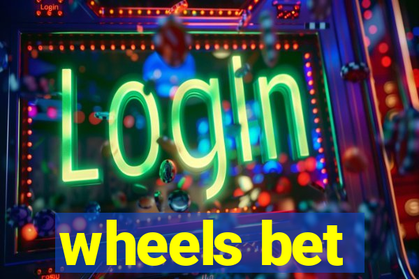 wheels bet