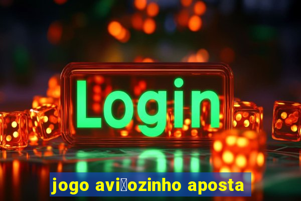 jogo avi茫ozinho aposta