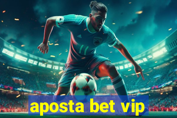 aposta bet vip