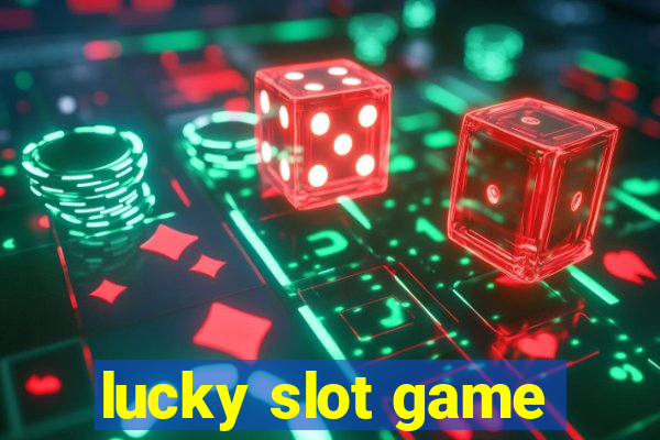 lucky slot game