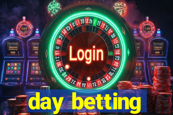 day betting