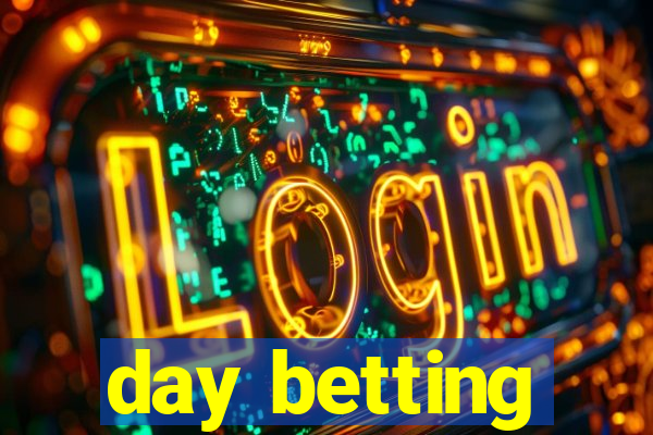 day betting