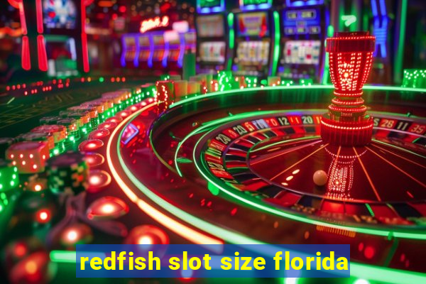 redfish slot size florida