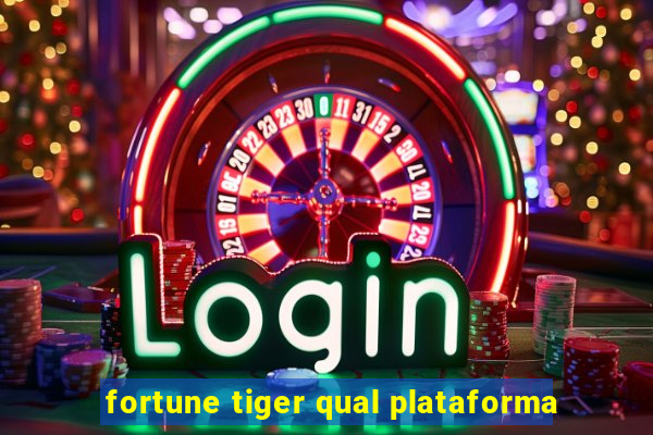 fortune tiger qual plataforma