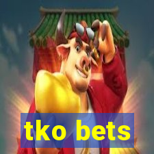 tko bets