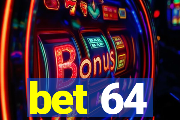 bet 64