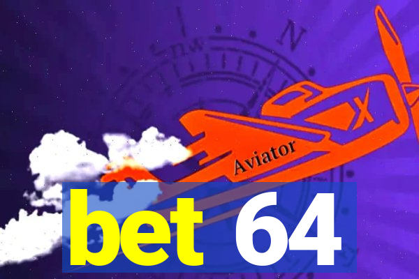 bet 64