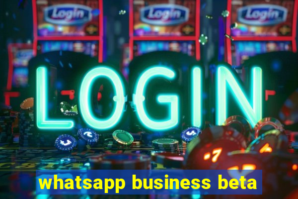 whatsapp business beta