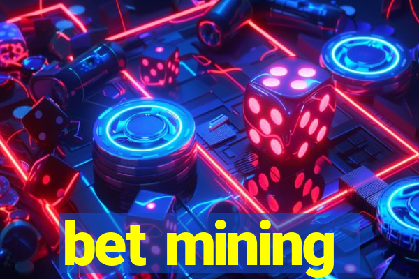 bet mining