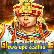 two ups casino