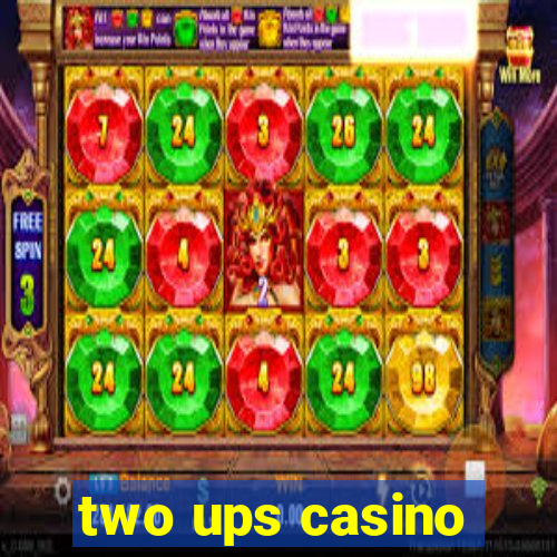 two ups casino