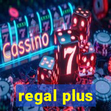 regal plus