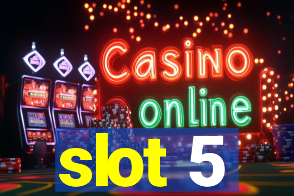 slot 5