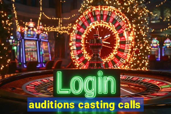 auditions casting calls