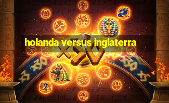 holanda versus inglaterra