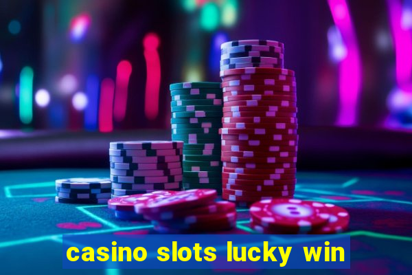 casino slots lucky win