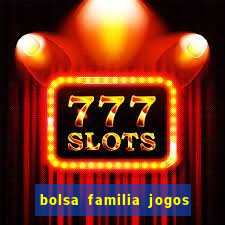 bolsa familia jogos de aposta