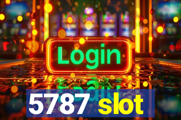 5787 slot