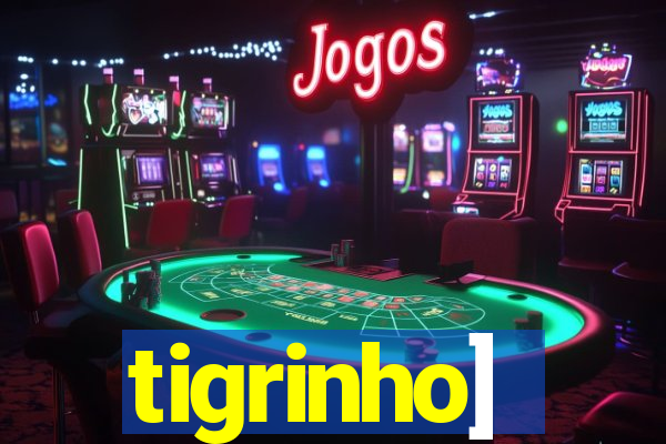 tigrinho]