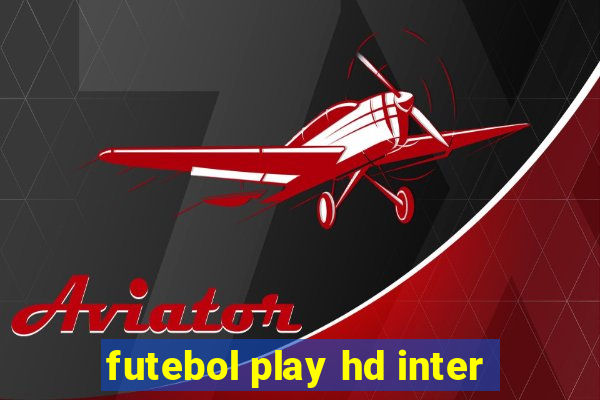 futebol play hd inter