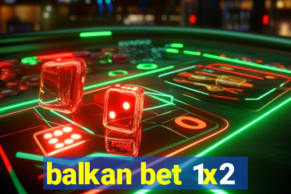 balkan bet 1x2