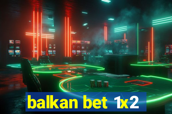 balkan bet 1x2