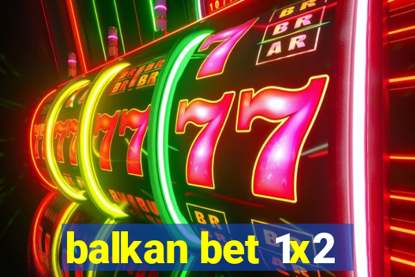 balkan bet 1x2